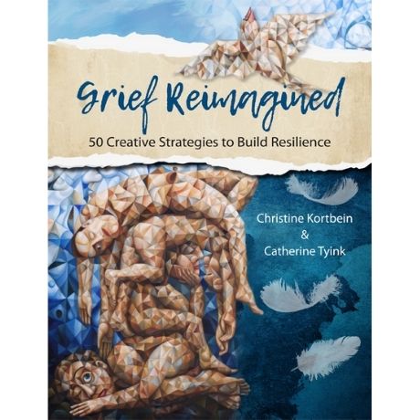 Grief Reimagined: 50 Creative Strategies to Build Resilience