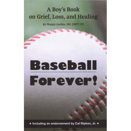 Baseball Forever! A Boy's Book on Grief, Loss and Healing